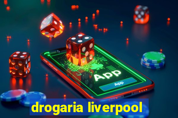 drogaria liverpool